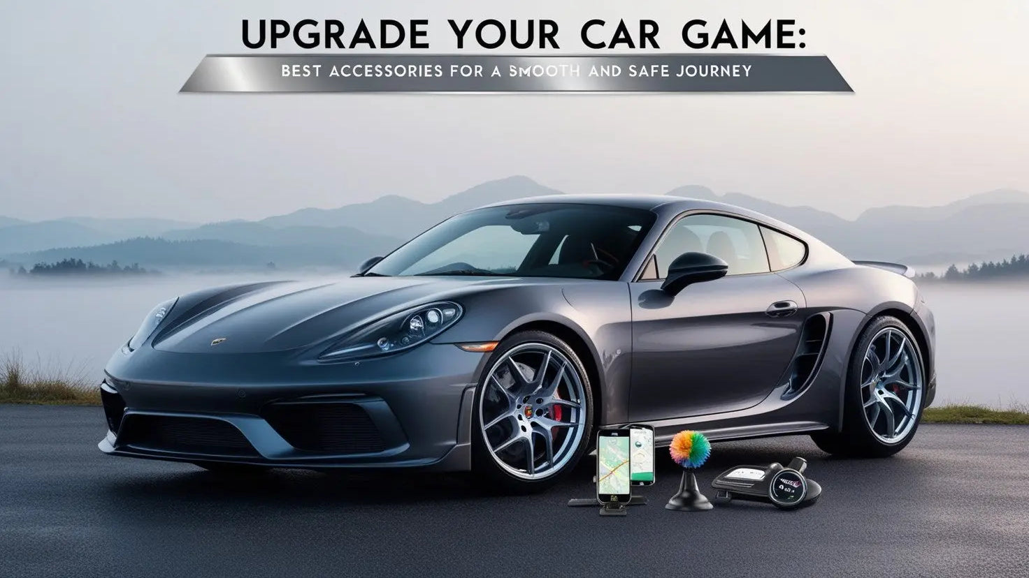 Upgrade Your Car Game: Best Accessories for a Smooth and Safe Journey