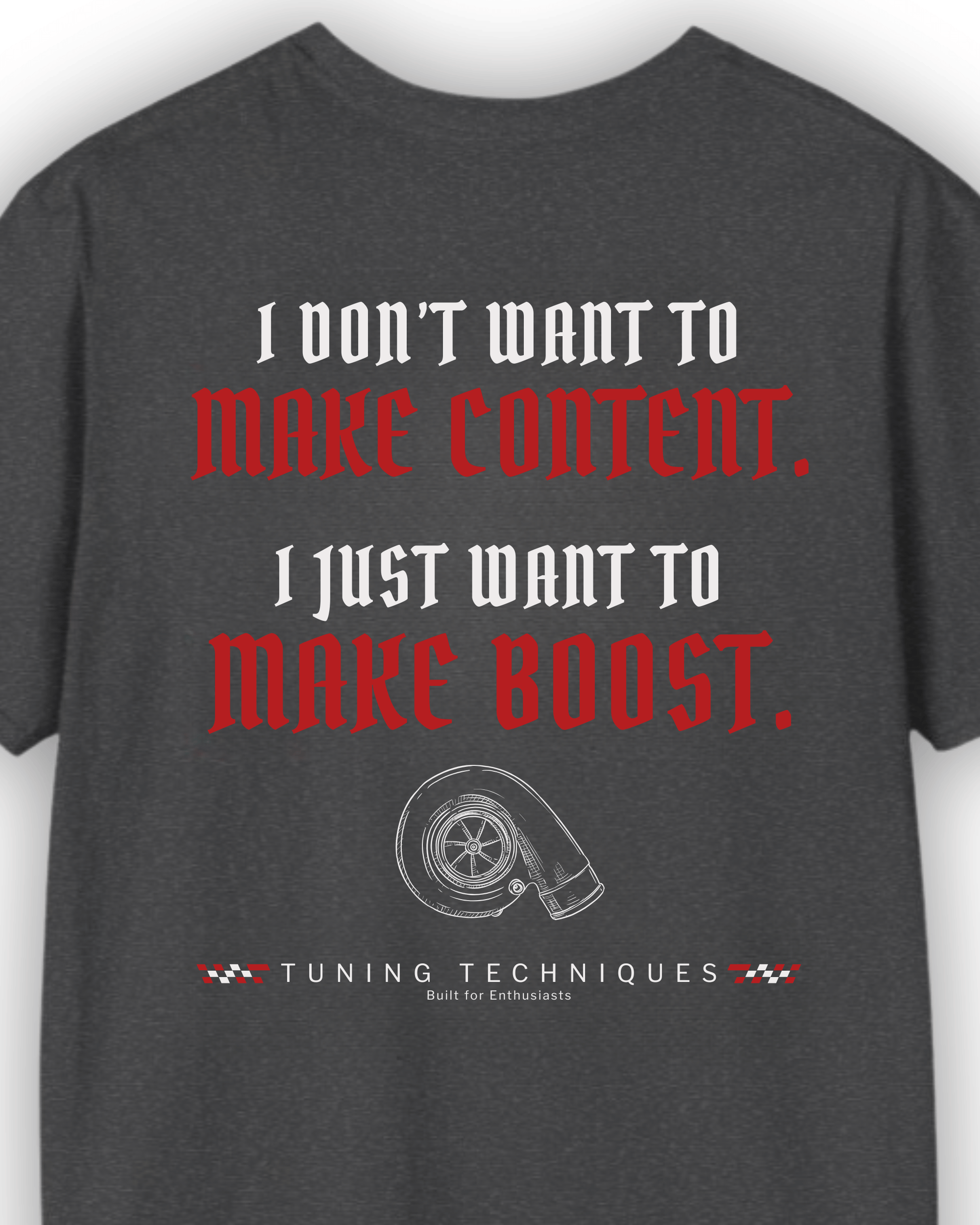 Make Boost T-Shirt | Turbo Car Enthusiast Tee | Built Not Content JDM Streetwear | Tuning Techniques Graphic Shirt Tuning Techniques