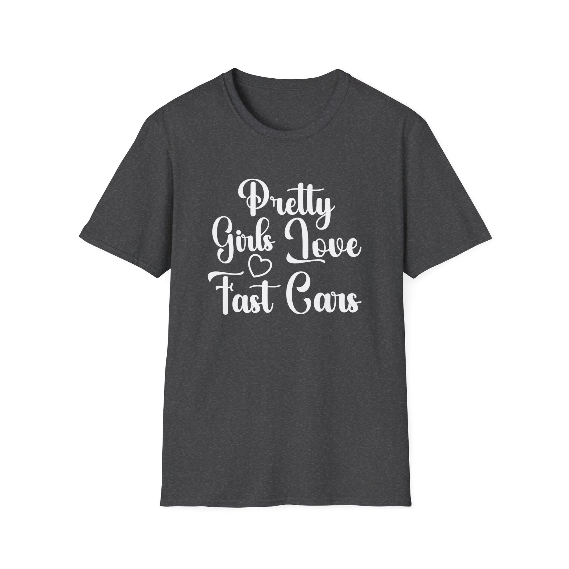 Pretty Girls Love Fast Cars T-Shirt | Car Girl Tee | Automotive Lifestyle Gift