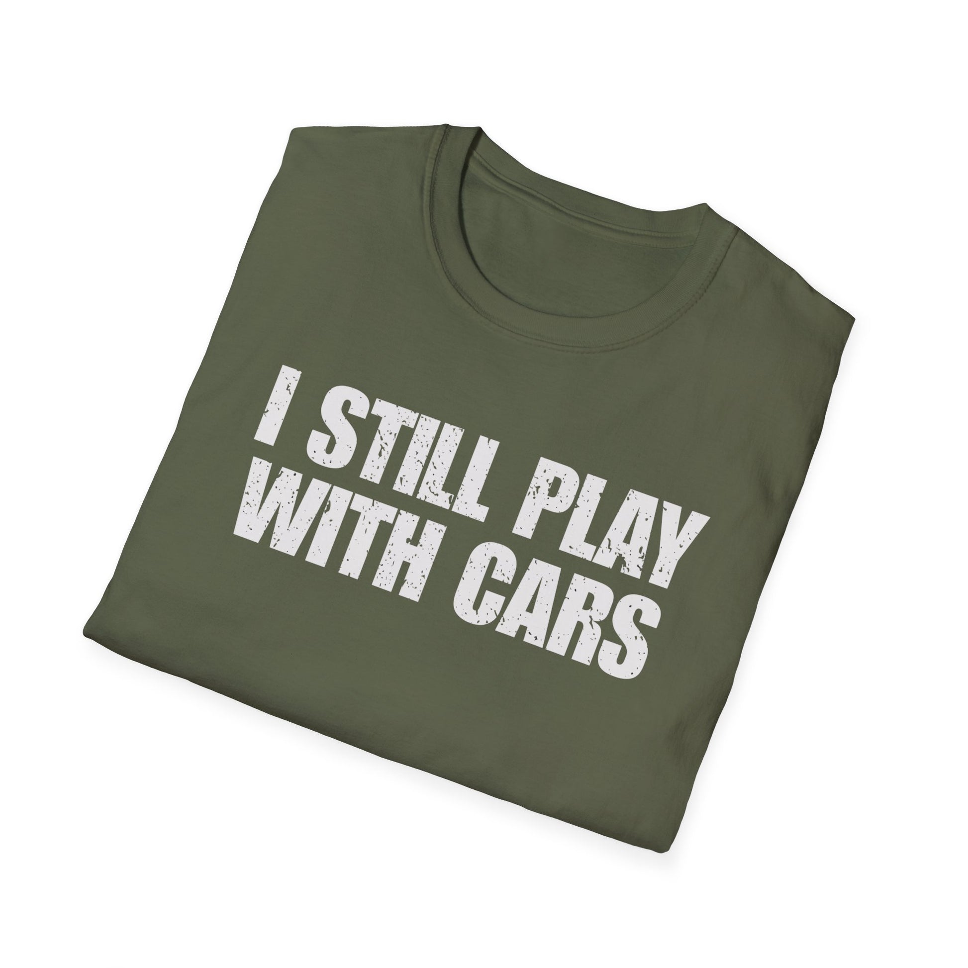 I Still Play With Cars T-Shirt • Car Enthusiast Graphic Tee • Gearhead Humor Shirt • Automotive Lifestyle
