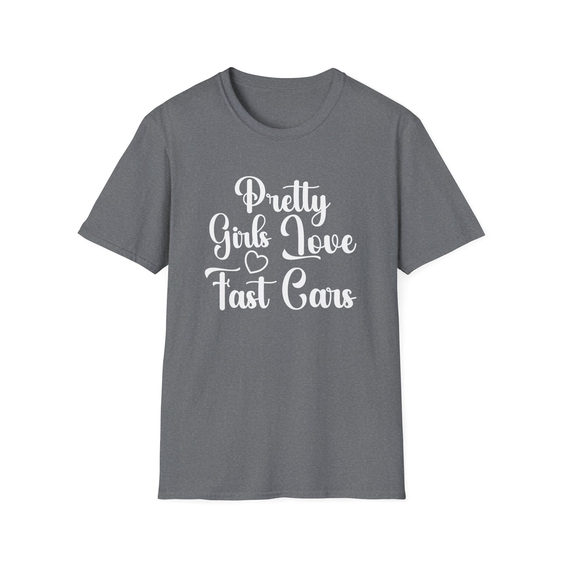 Pretty Girls Love Fast Cars T-Shirt | Car Girl Tee | Automotive Lifestyle Gift