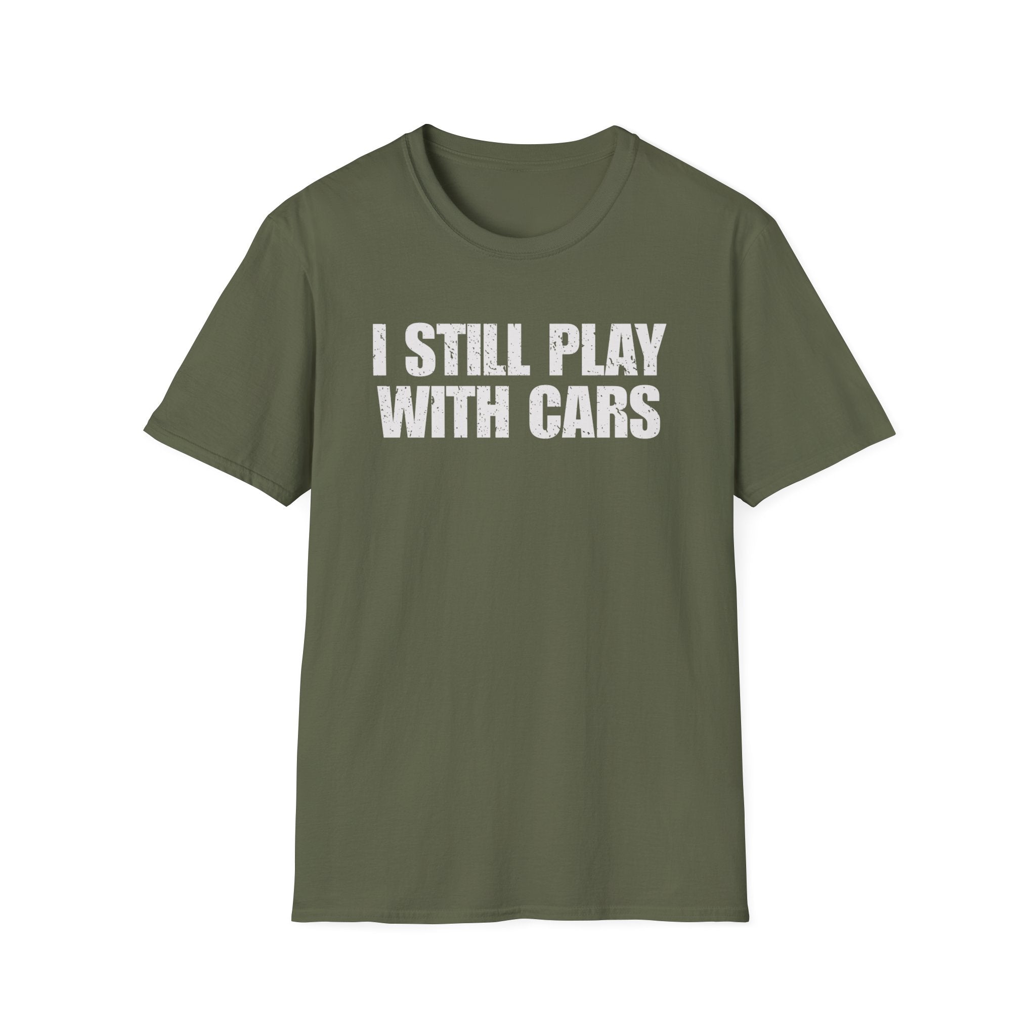 I Still Play With Cars T-Shirt • Car Enthusiast Graphic Tee • Gearhead Humor Shirt • Automotive Lifestyle