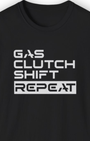 Gas Clutch Shift Repeat Tee | JDM Drift Culture Streetwear Shirt Tuning Techniques