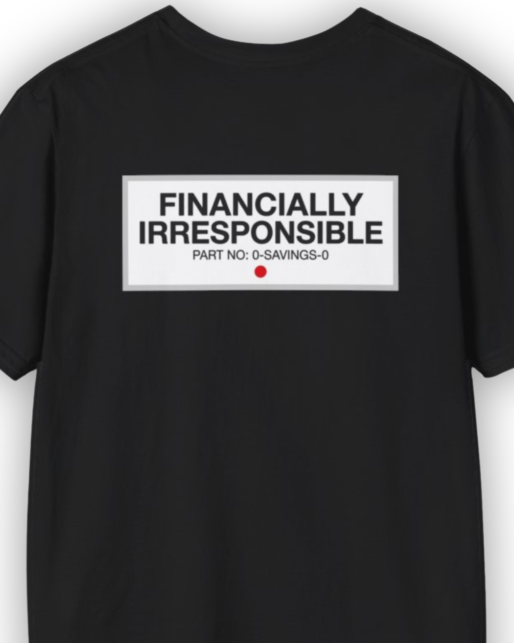 Financially Irresponsible Tee | Garage Life Streetwear Shirt Tuning Techniques