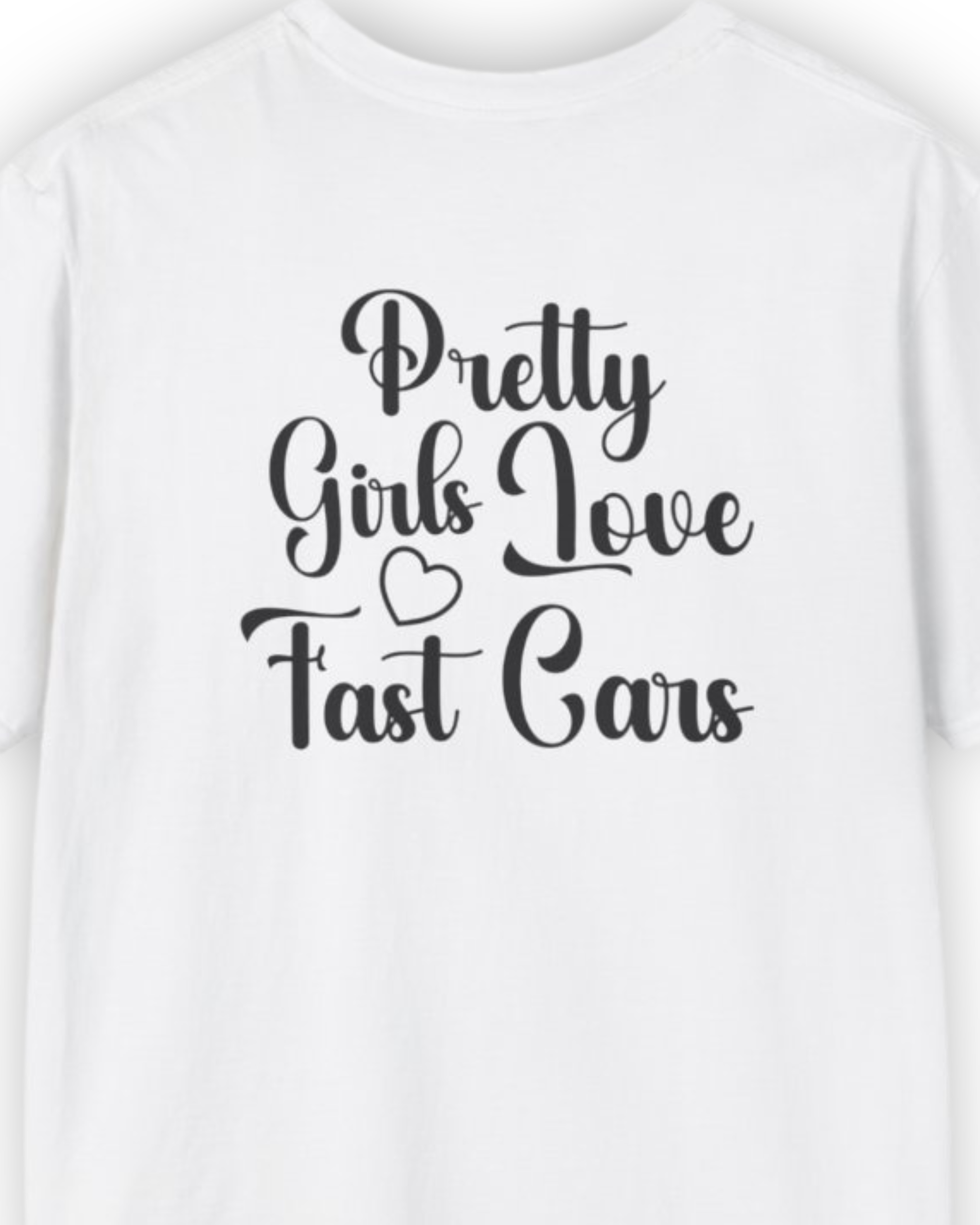 Pretty Girls Love Fast Cars Tee | Minimal Front & Back Streetwear Shirt Tuning Techniques