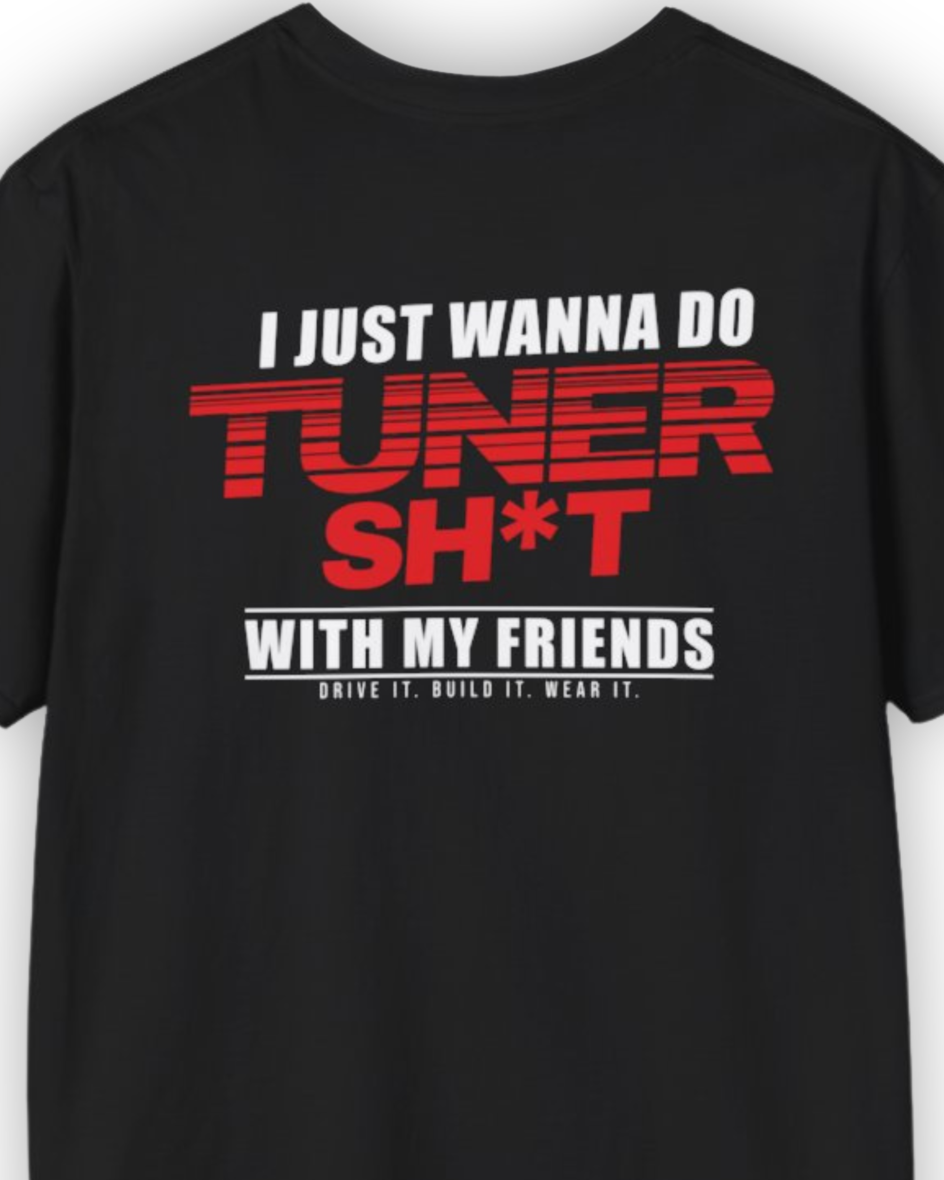 I Just Wanna Do Tuner Sh*t With My Friends Tee | Tuner Culture Collection | Vintage Japanese Motorsport Streetwear Tuning Techniques