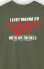 I Just Wanna Do Tuner Sh*t With My Friends Tee | Tuner Culture Collection | Vintage Japanese Motorsport Streetwear Tuning Techniques