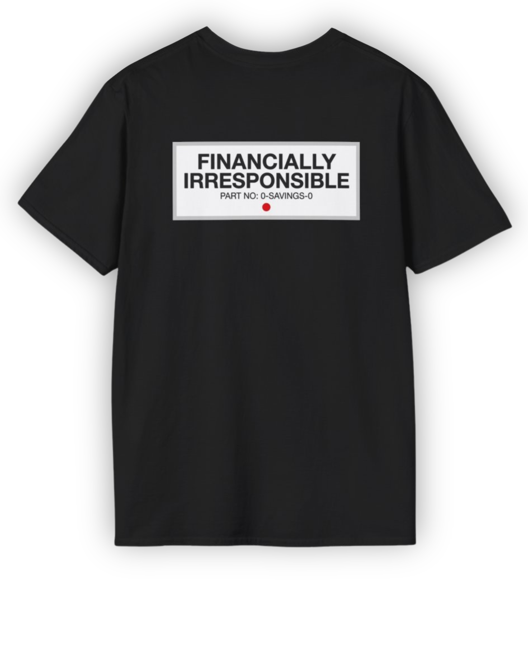 Financially Irresponsible T-Shirt