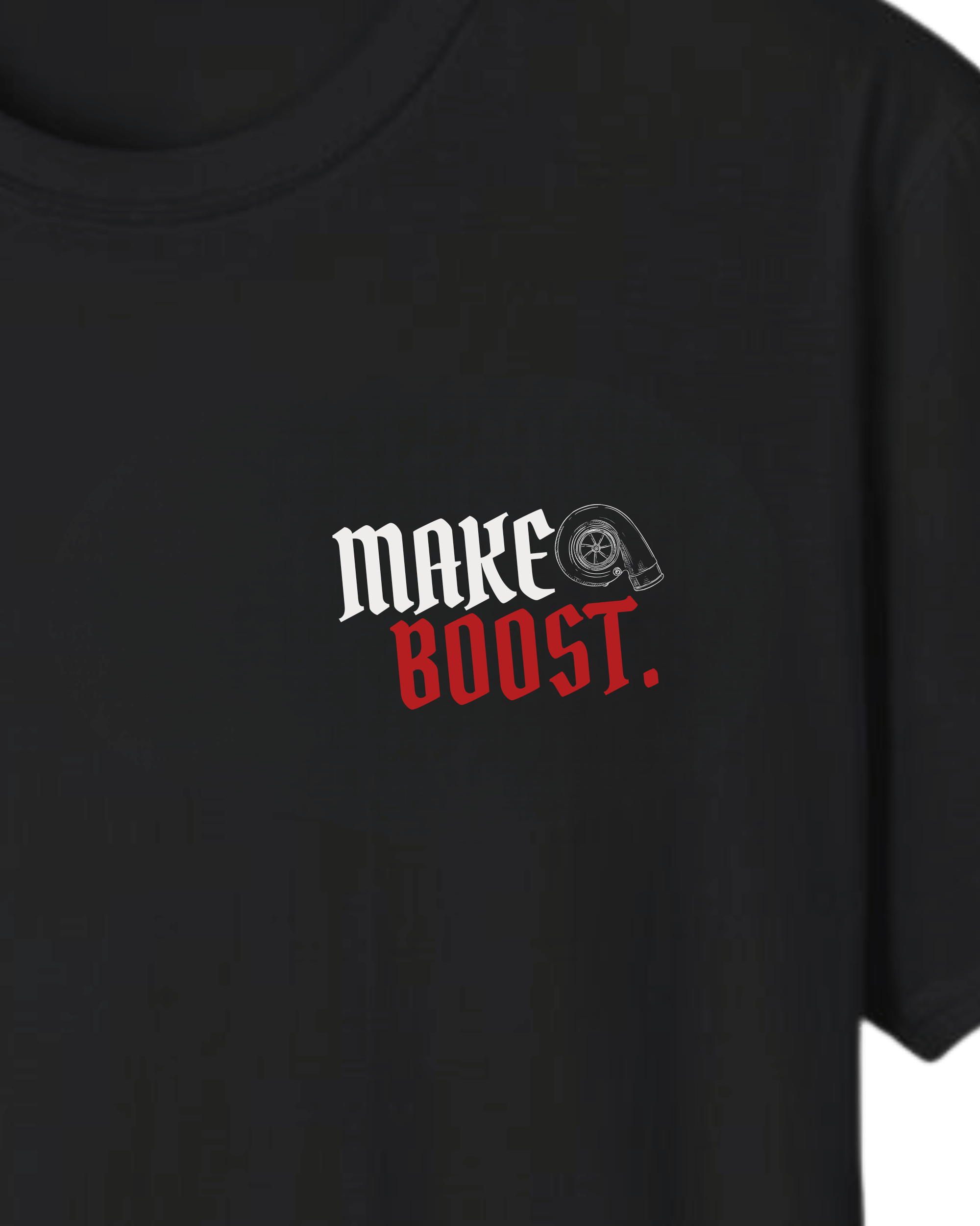 Make Boost T-Shirt | Turbo Car Enthusiast Tee | Built Not Content JDM Streetwear | Tuning Techniques Graphic Shirt Tuning Techniques