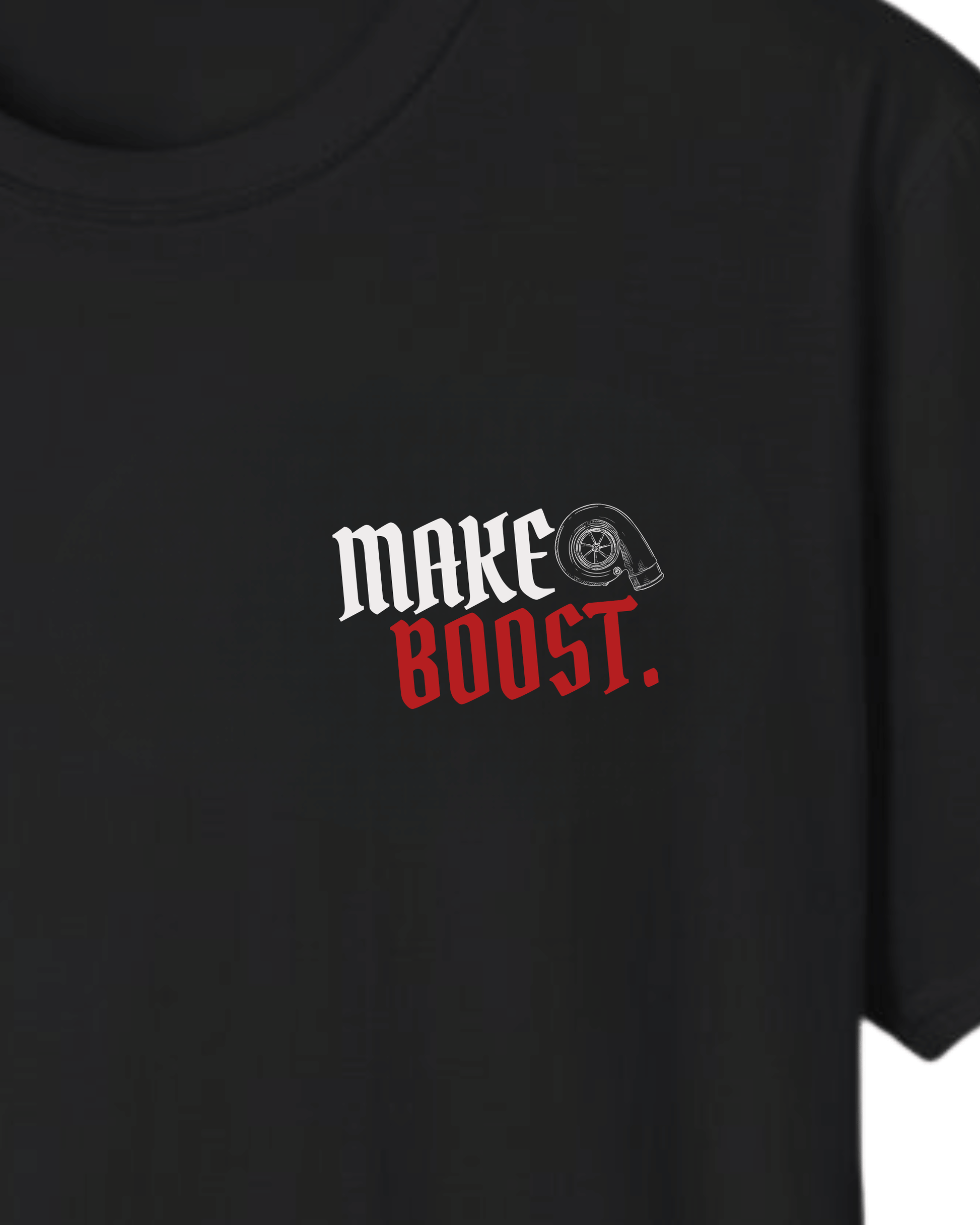 Make Boost T-Shirt | Turbo Car Enthusiast Tee | Built Not Content JDM Streetwear | Tuning Techniques Graphic Shirt Tuning Techniques