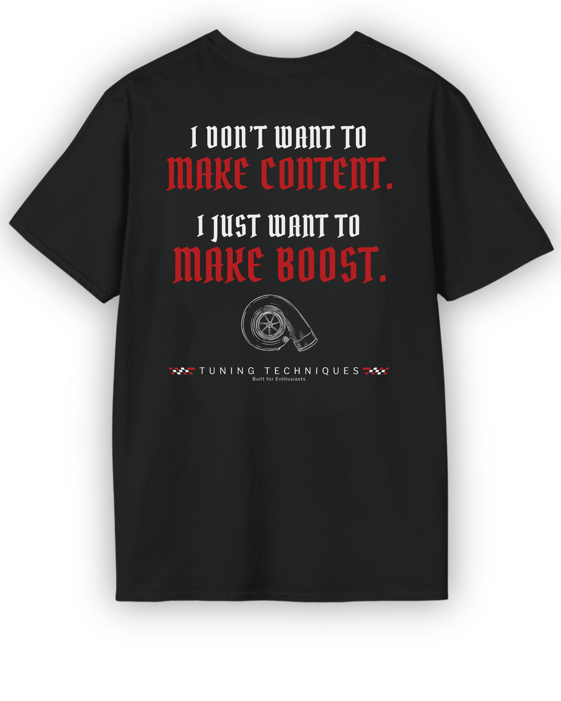 Make Boost T-Shirt | Turbo Car Enthusiast Tee | Built Not Content JDM Streetwear | Tuning Techniques Graphic Shirt Tuning Techniques