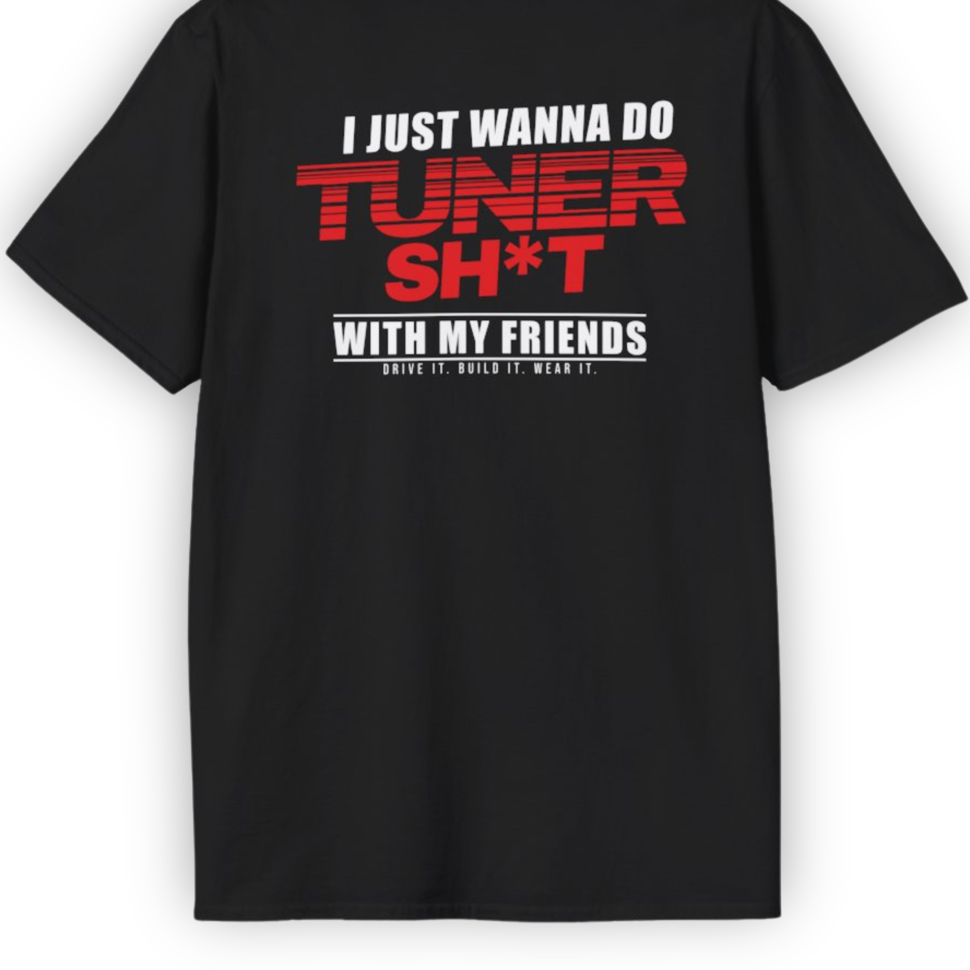 I Just Wanna Do Tuner Sh*t With My Friends Tee | Tuner Culture Collection | Vintage Japanese Motorsport Streetwear Tuning Techniques