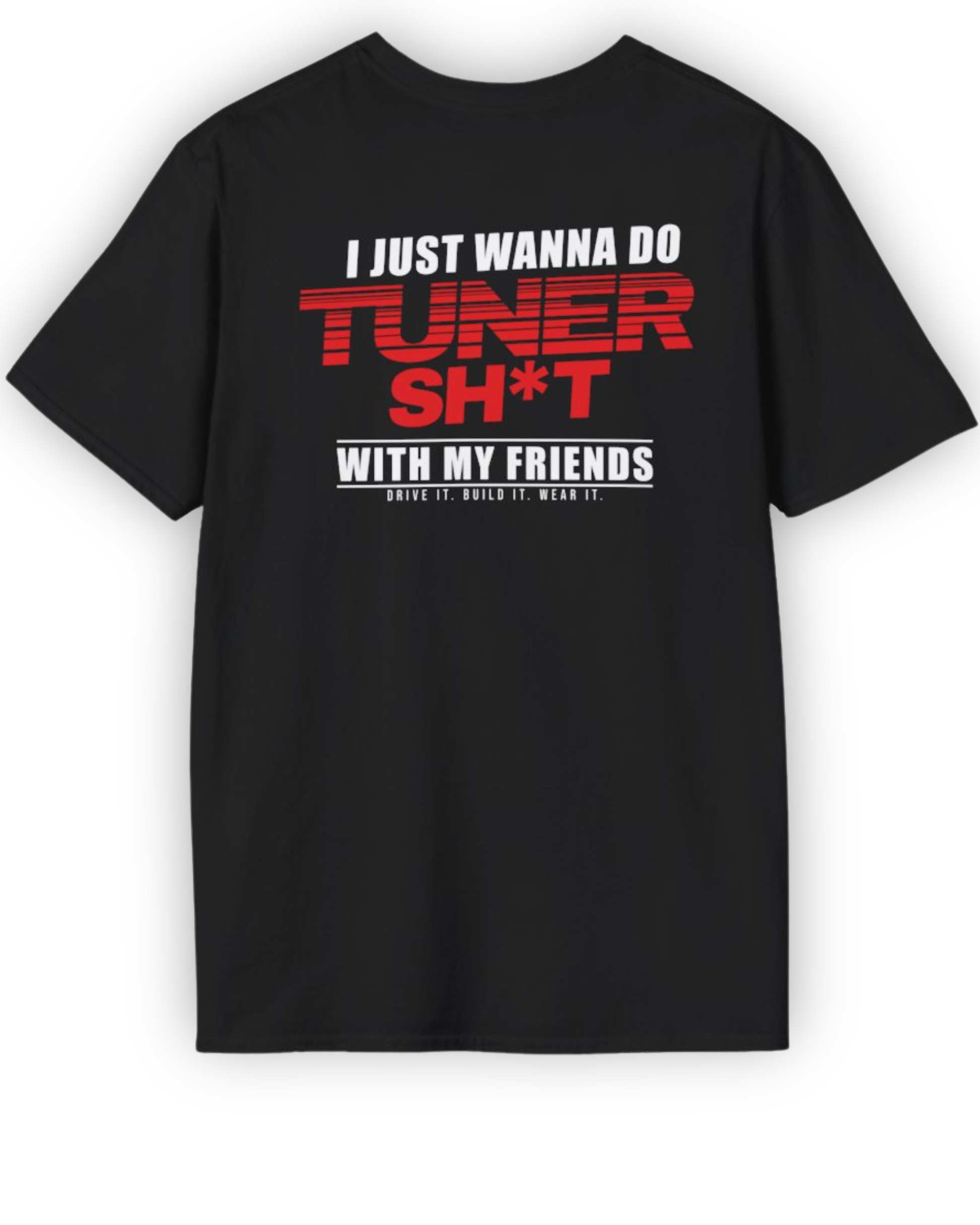 I Just Wanna Do Tuner Sh*t With My Friends Tee | Tuner Culture Collection | Vintage Japanese Motorsport Streetwear Tuning Techniques