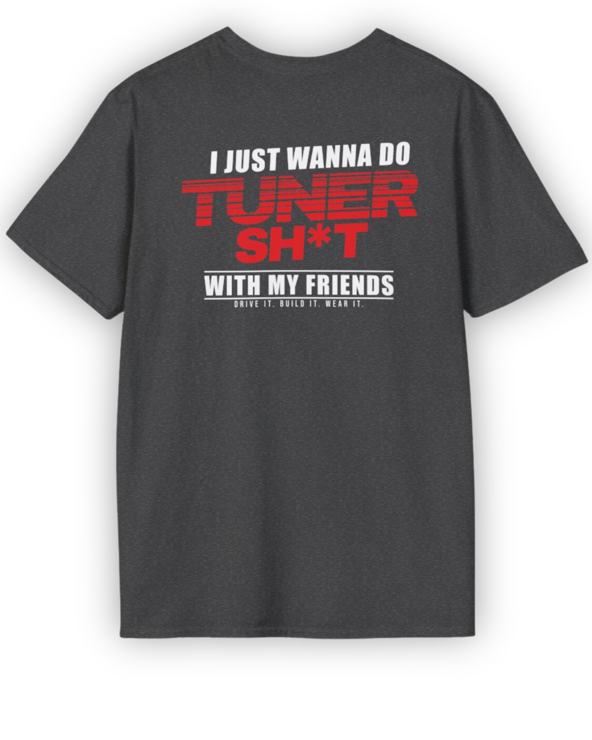 I Just Wanna Do Tuner Sh*t With My Friends Tee | Tuner Culture Collection | Vintage Japanese Motorsport Streetwear Tuning Techniques