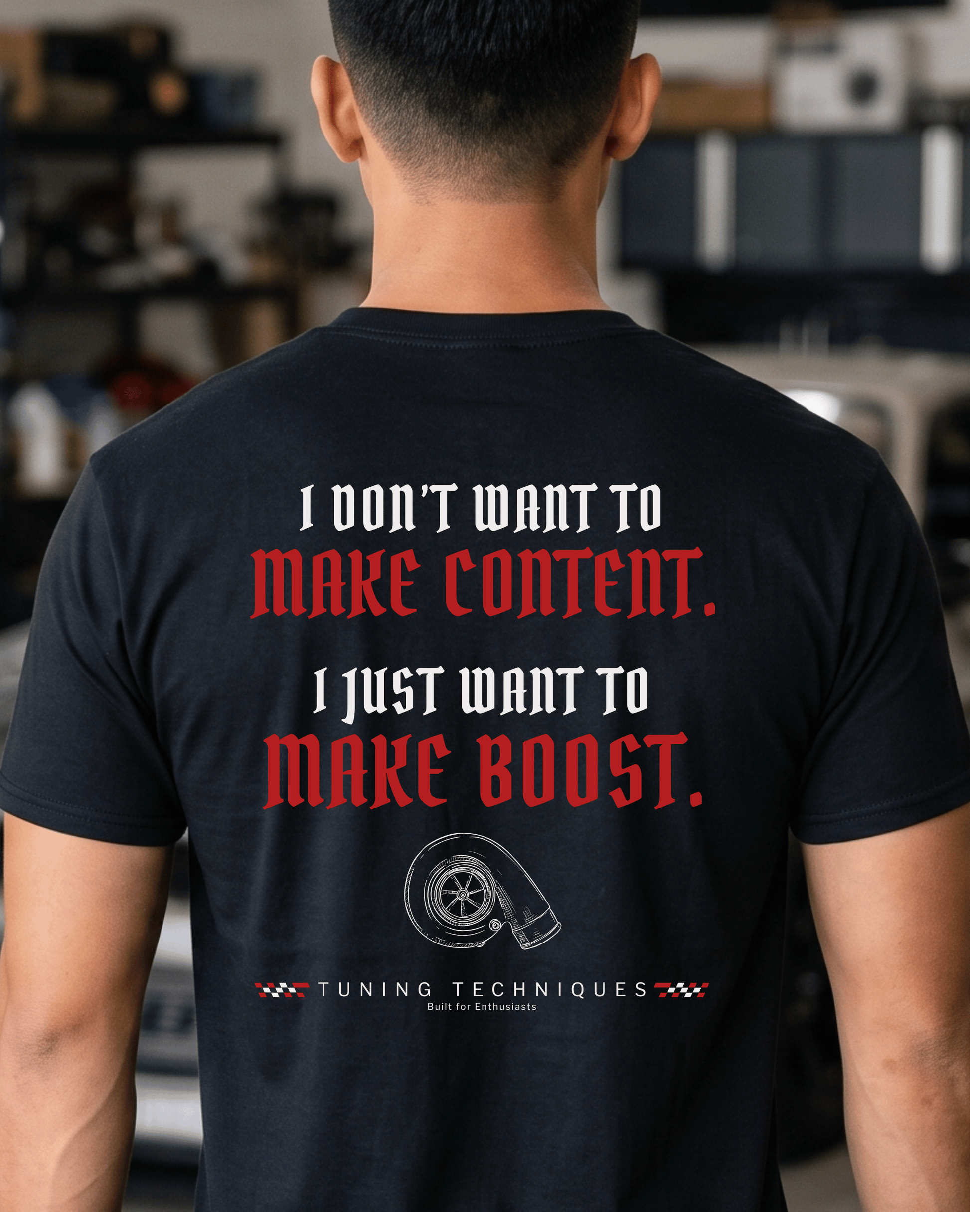 Make Boost T-Shirt | Turbo Car Enthusiast Tee | Built Not Content JDM Streetwear | Tuning Techniques Graphic Shirt Tuning Techniques